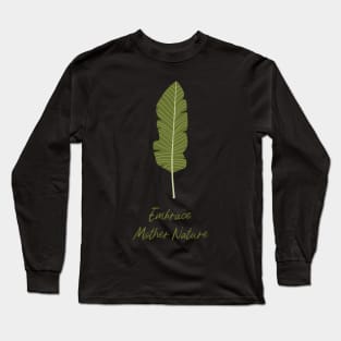 Embrace mother nature Long Sleeve T-Shirt